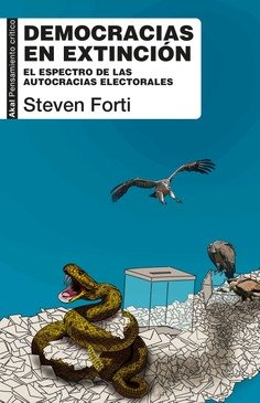 Democracias en extinción : El espectro de las autocracias electorales