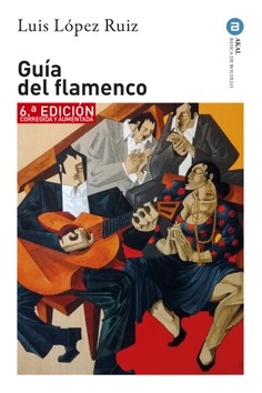 Guía del Flamenco : 6.ª edición corregida y aumentada