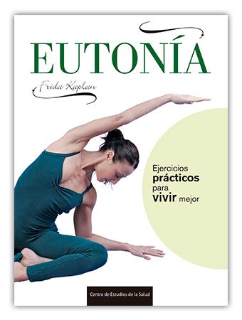 Eutonía : ejercicios prácticos para vivir mejor