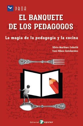 EL BANQUETE DE LOS PEDAGOGOS : La magia de la pedagogía y la cocina