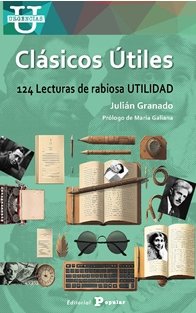 CLÁSICOS ÚTILES : 124 Lecturas de rabiosa UTILIDAD