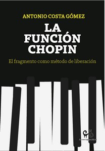 LA FUNCIÓN CHOPIN. : EL FRAGMENTO COMO MÉTODO DE LIBERACIÓN