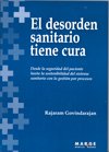 El desorden sanitario tiene cura : Desde la seguridad del paciente hasta la sostenibilidad del sistema sanitario con la gestión por procesos