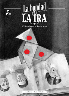 La bondad y la ira : Últimas horas de Ramón Acín