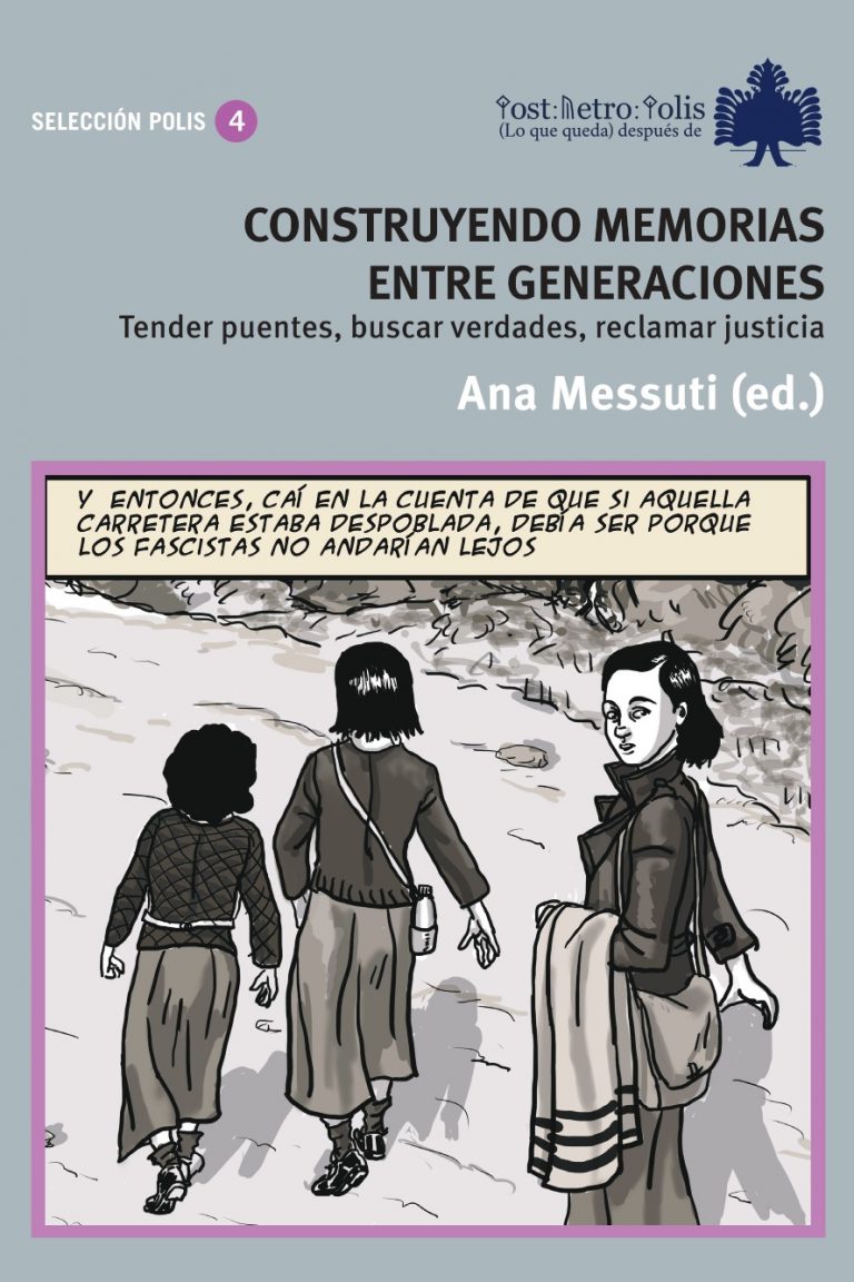Construyendo memorias entre generaciones : Tender puentes, buscar verdades, reclamar justicia