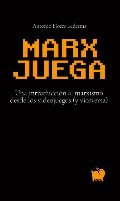 Marx juega : Una introducción al marxismo desde los videojuegos (y viceversa)