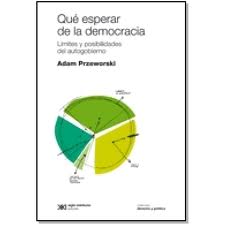 Qué esperar de la democracia : Límites y posibilidades del autogobierno