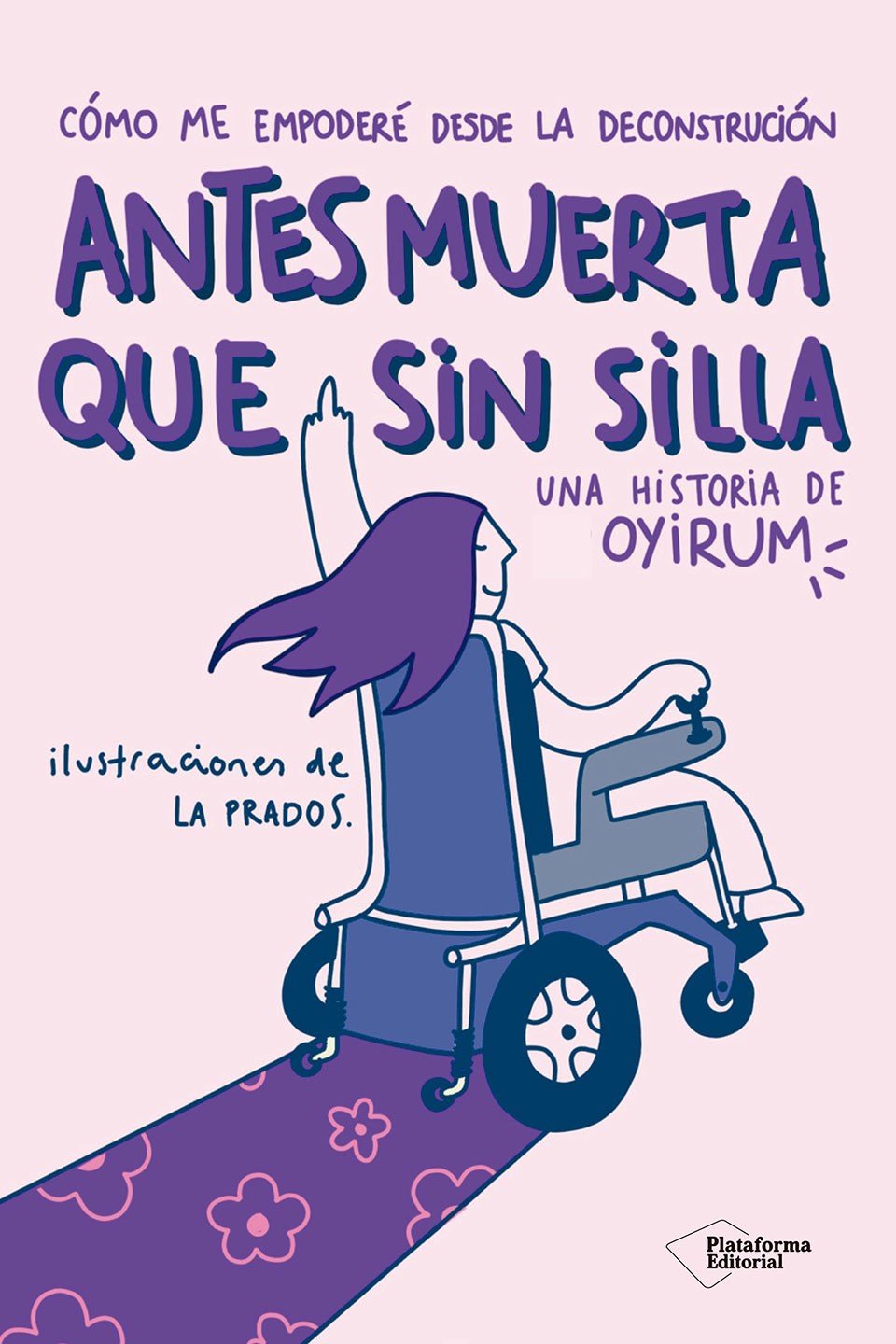 Antes muerta que sin silla : Cómo me empoderé desde la deconstrucción
