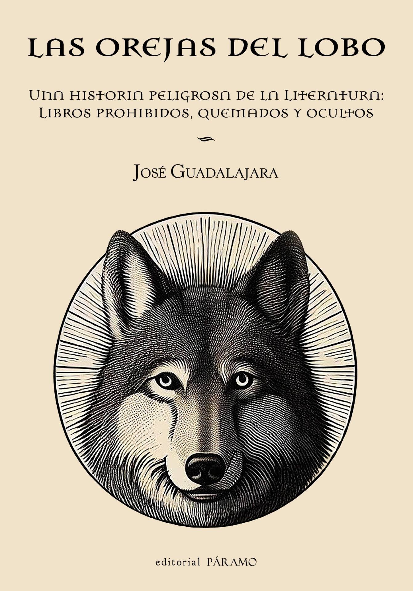 Las orejas del lobo : Una historia peligrosa de la Literatura: Libros prohibidos, quemados y ocultos