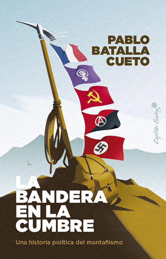 La bandera en la cumbre : Una historia política del montañismo
