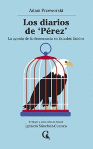 Los diarios de 'Perez' : La agonía de la democracia en Estados Unidos