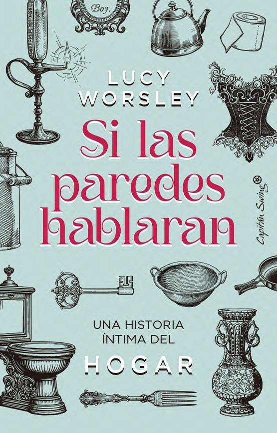 Si las paredes hablaran : Una historia íntima del hogar