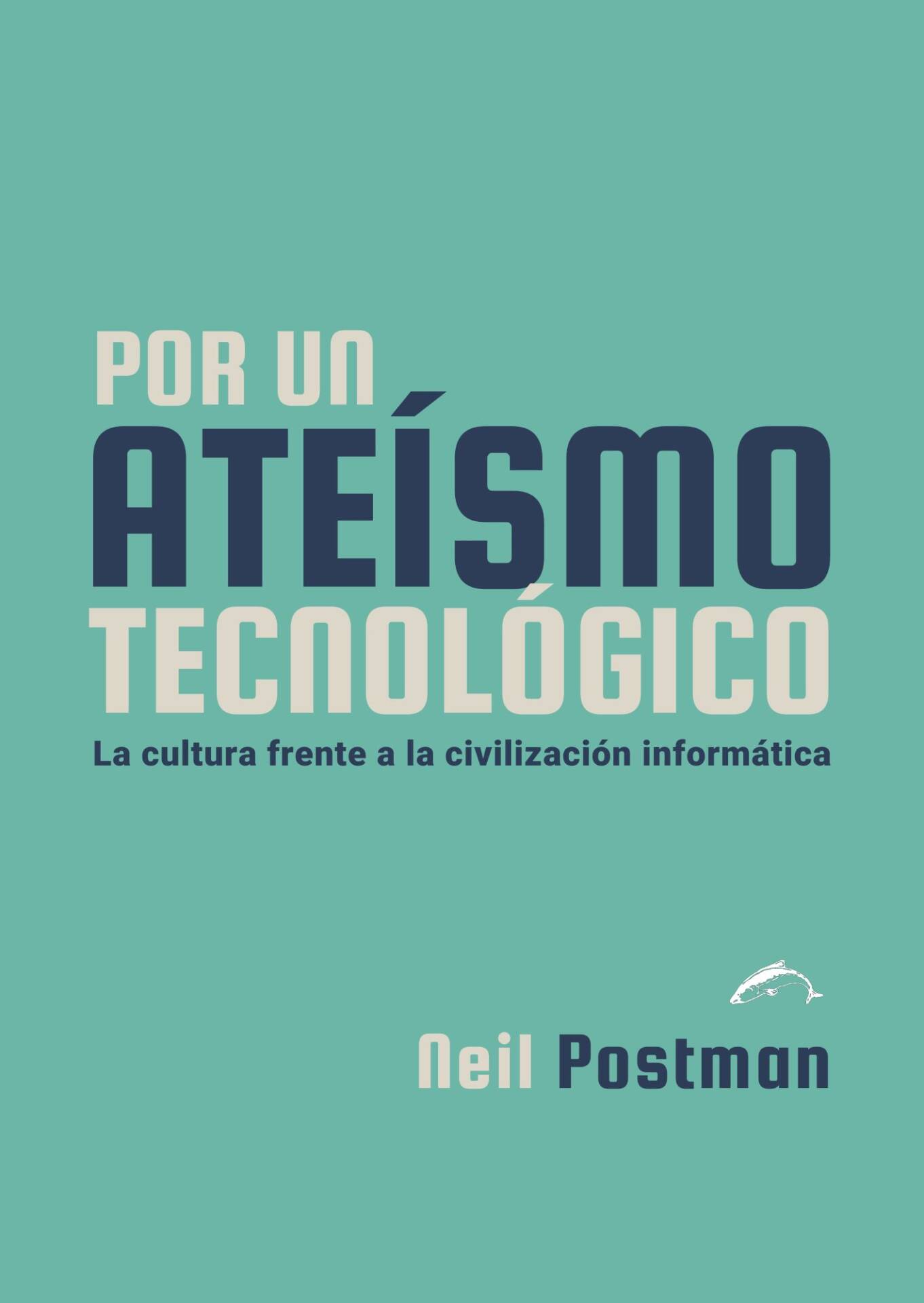 Por un ateísmo tecnológico : La cultura frente a la civilización informática