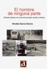 El hombre de ninguna parte : Extraña historia de un revolucionario venido a menos