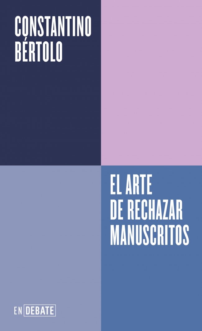 El arte de rechazar manuscritos (Serie ENDEBATE) : o como la historia de la literatura está llena de grandes errores editoriales