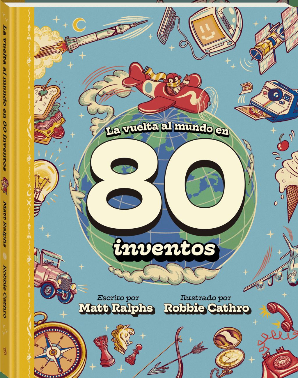 La vuelta al mundo en 80 inventos : Un viaje fascinante por la historia de la tecnología y el ingenio humano