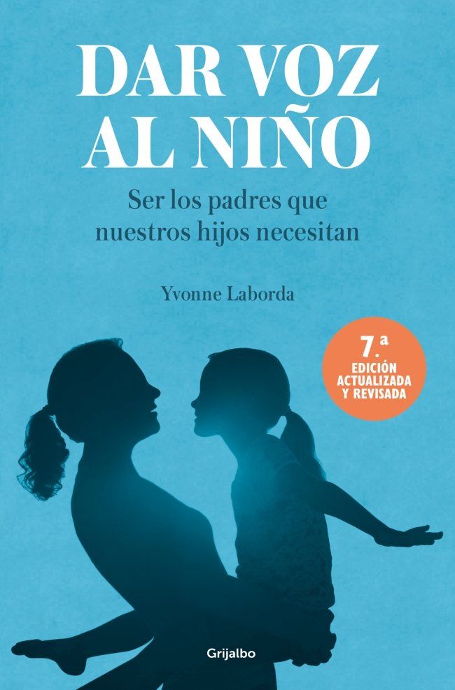Dar voz al niño : Ser los padres que nuestros hijos necesitan
