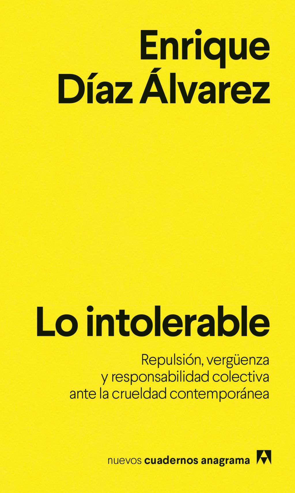 Lo intolerable : Repulsión, vergüenza y responsabilidad colectiva ante la crueldad contemporánea