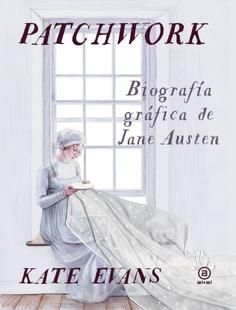 PATCHWORK. BIOGRAFIA GRAFICA DE JANE AUSTEN : Biografía gráfica de Jane Austen