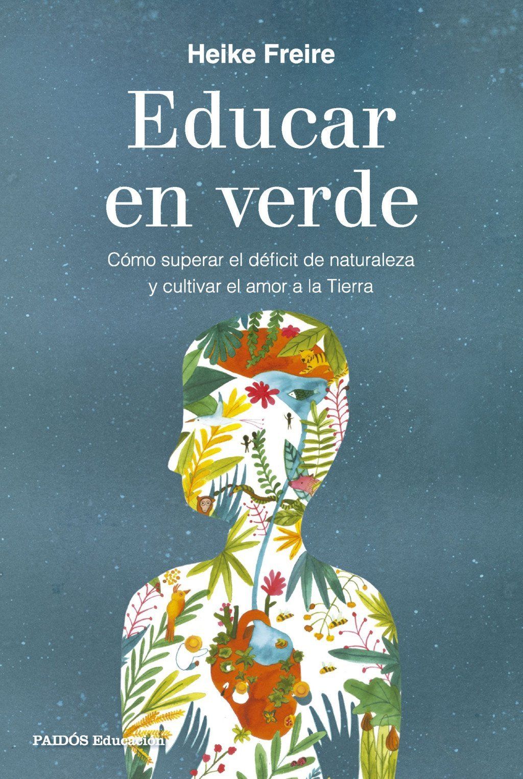 Educar en verde : Cómo superar el déficit de naturaleza y cultivar el amor a la Tierra