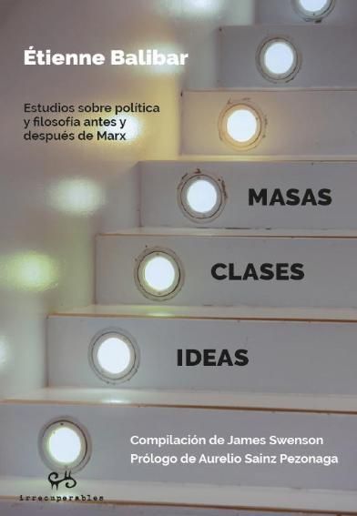 MASAS CLASES IDEAS : Estudios sobre política y filosofía antes y después de Marx