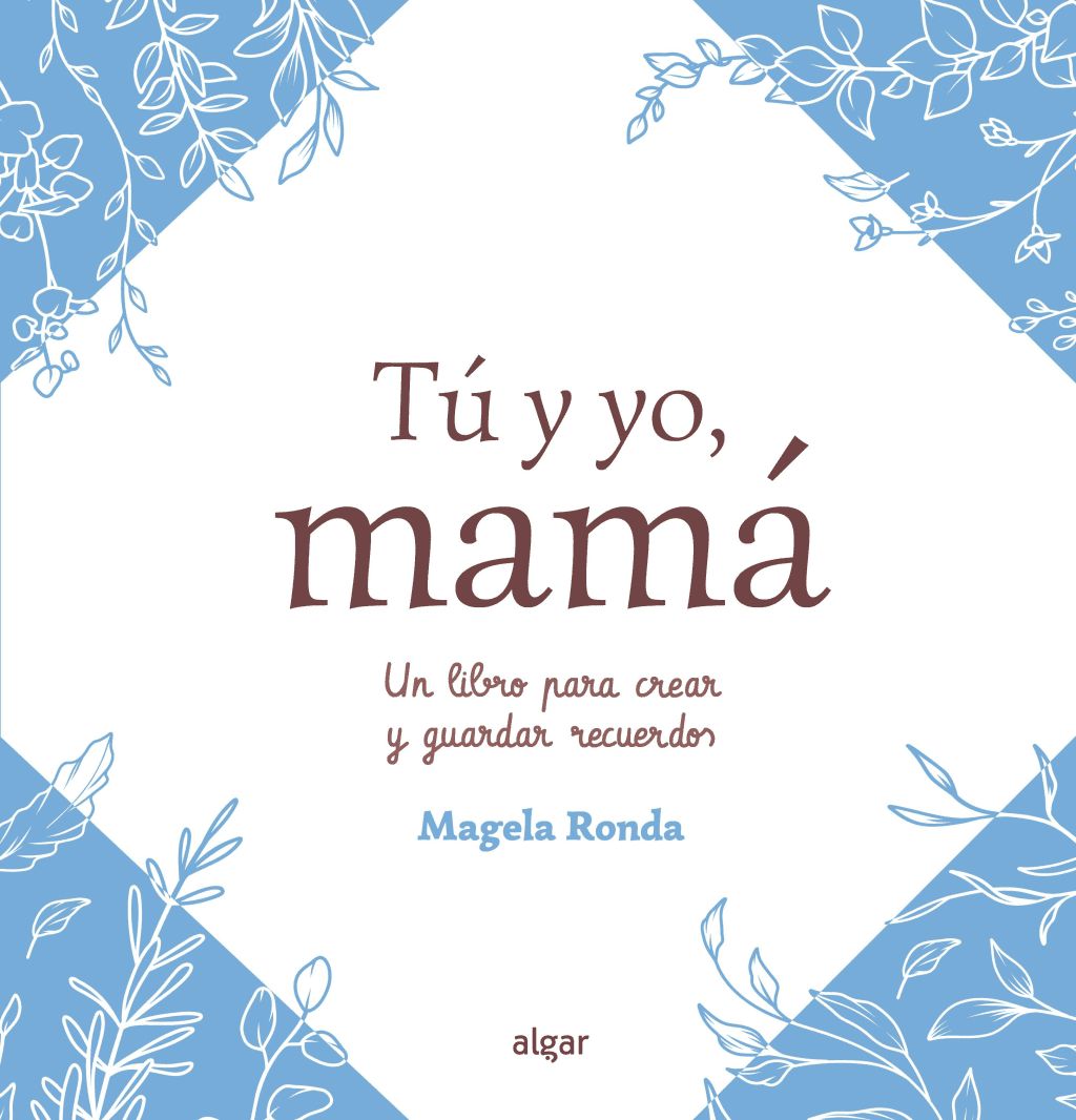 Tú y yo, mamá : Un libro para crear y guardar recuerdos
