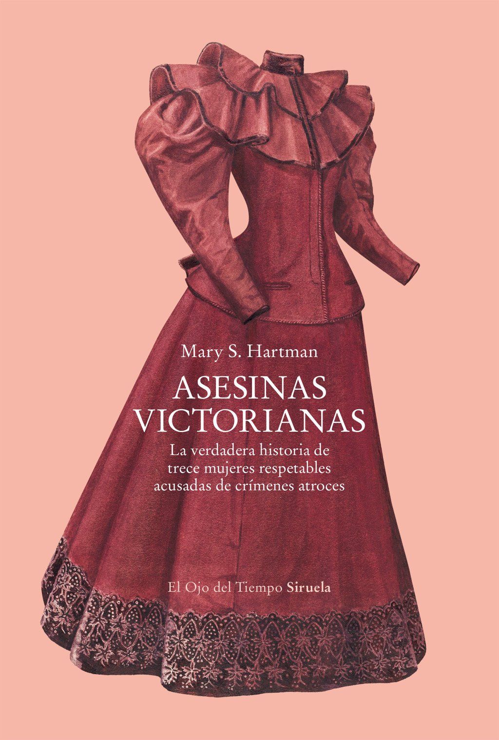 Asesinas victorianas : La verdadera historia de trece mujeres respetables acusadas de crímenes atroces