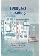 BURBUJAS EN LOS CHARCOS : Y OTRAS HISTORIAS SOBRE LA MEMORIA