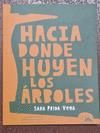 HACIA DONDE HUYEN LOS ÁRBOLES
