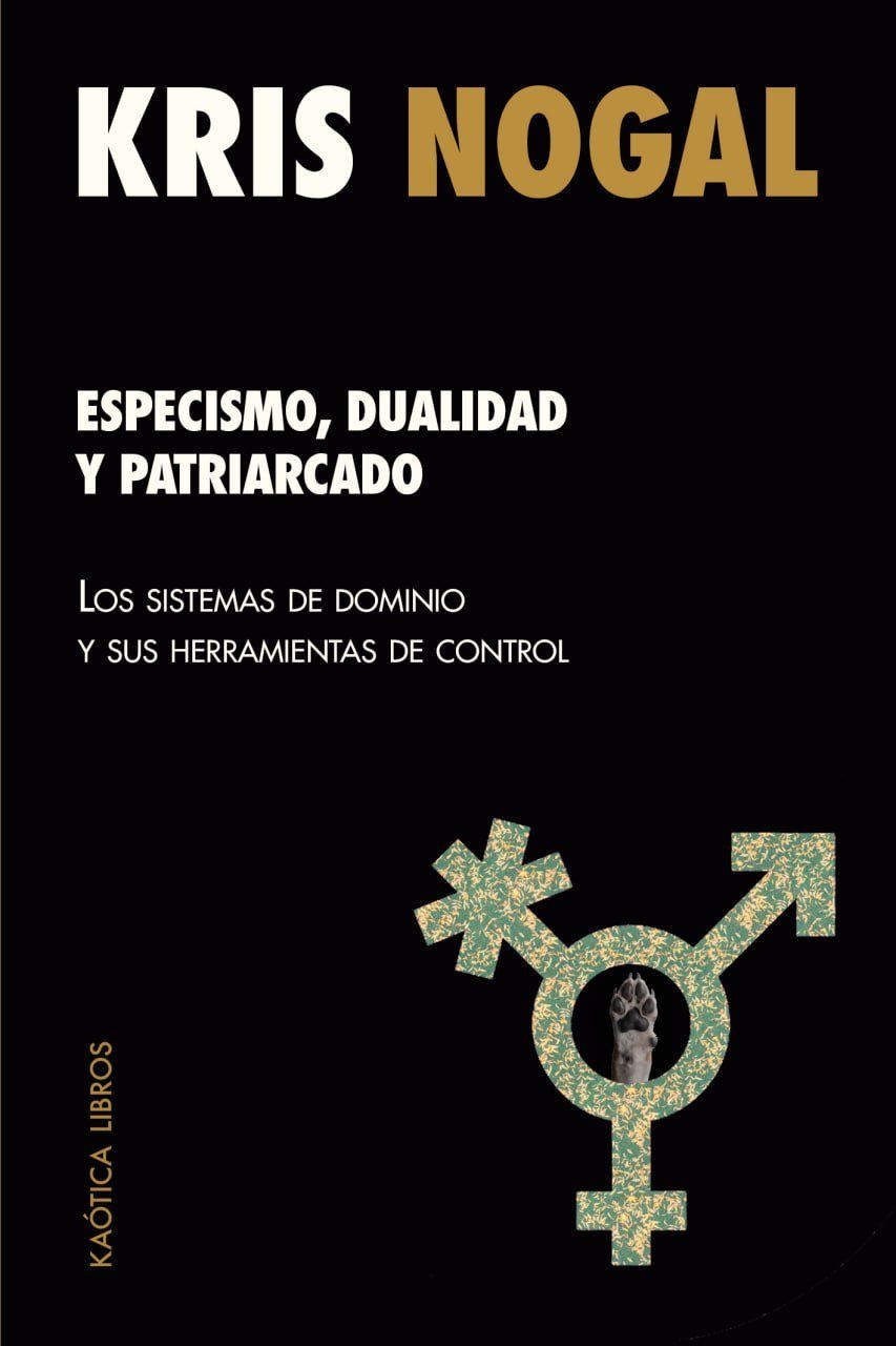Especismo, dualidad y patriarcado : Los sistemas de dominio y sus herramientas de control