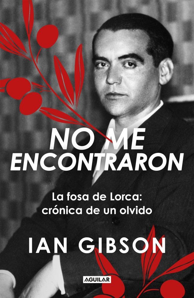 No me encontraron : La fosa de Lorca: crónica de un olvido
