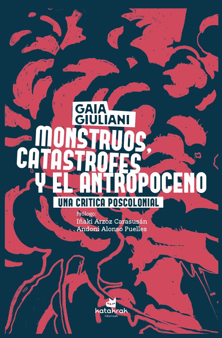 Monstruos, catástrofes y antropoceno : Una crítica poscolonial