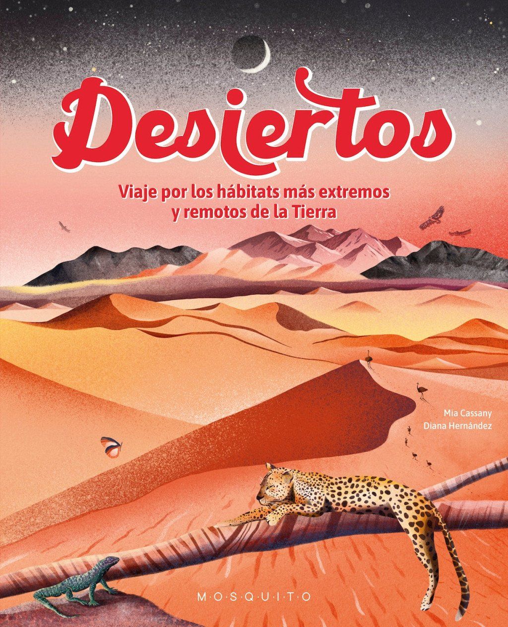 Desiertos : Viaje a los hábitats más remotos y extremos de la Tierra