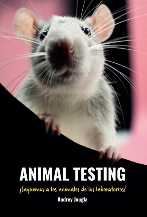 Animal Testing : ¡Saquemos a los animales de los laboratorios!
