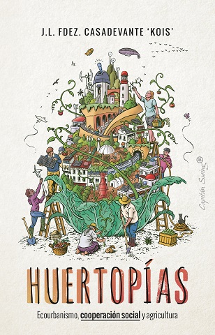 Huertopías : Ecourbanismo, cooperación social y agricultura