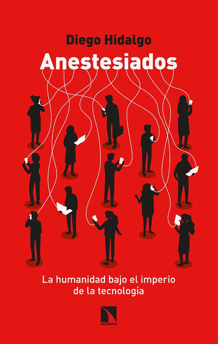 Anestesiados : La humanidad bajo el imperio de la tecnología