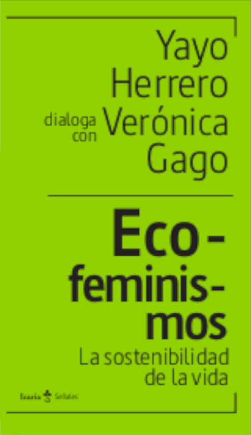Eco-feminismos : la sostenibilidad de la vida