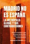 Madarid no es España. : La metrópolis global y sus contradicciones
