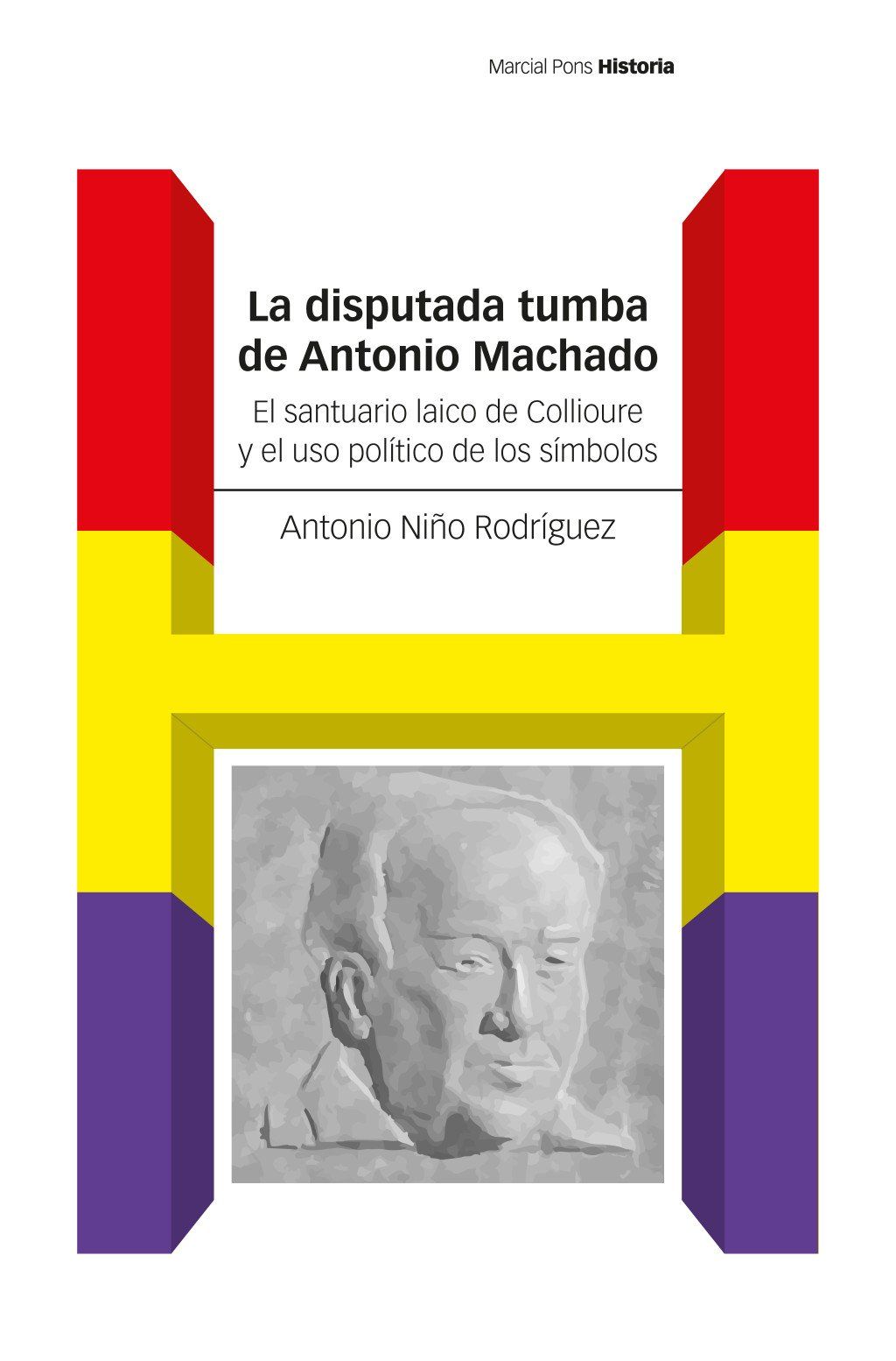 La disputada tumba de Antonio Machado : El santuario laico de Collioure y el uso político de los símbolos