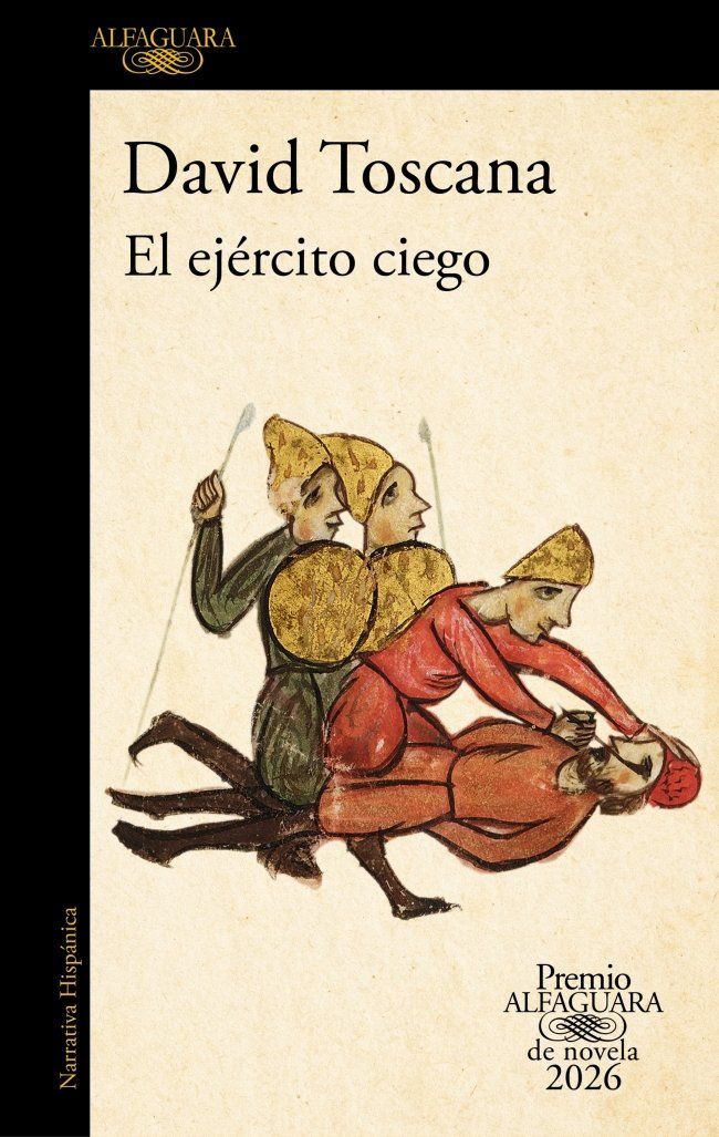 El ejército ciego (Premio Alfaguara de novela 2026) : Premio Alfaguara 2026
