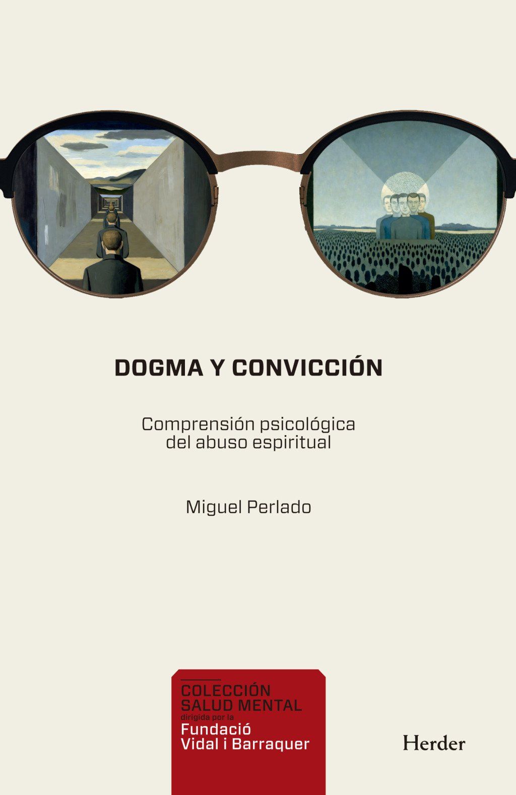 Dogma y convicción : Comprensión psicológica del abuso espiritual