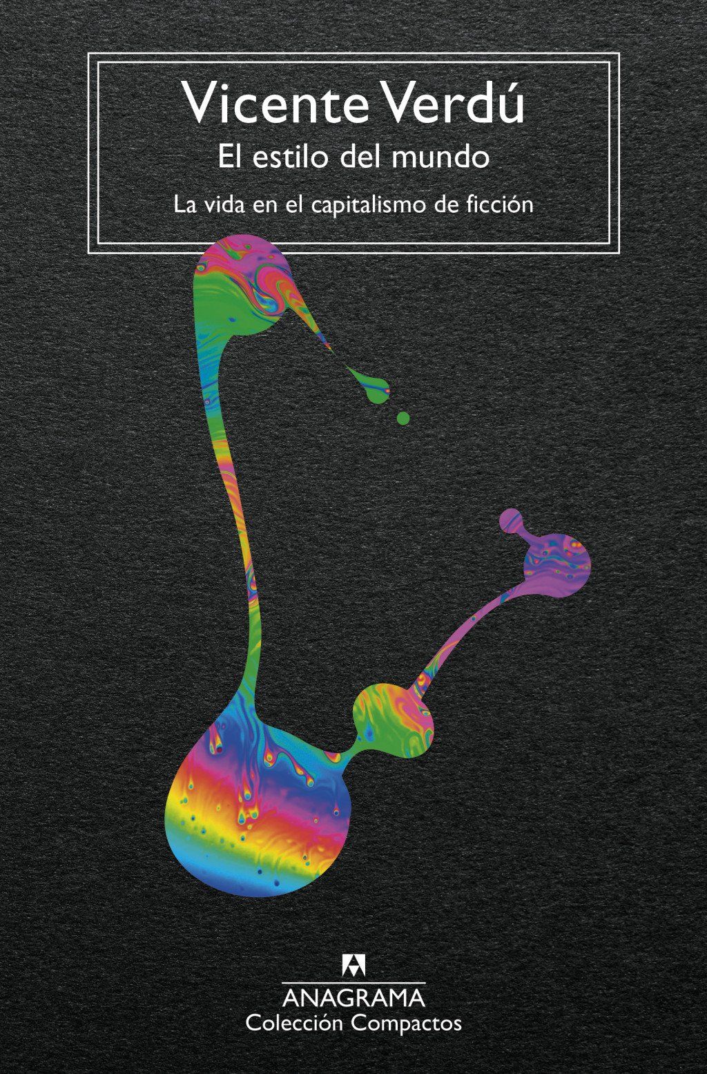 El estilo del mundo : La vida en el capitalismo de ficción