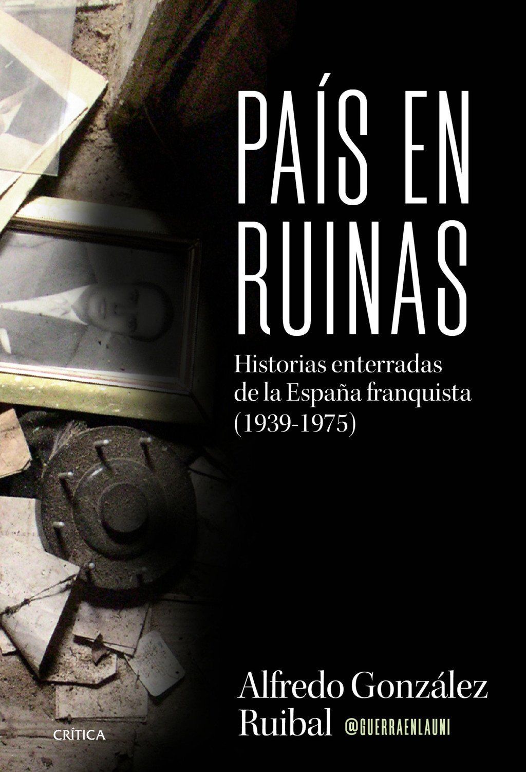País en ruinas : Historias enterradas de la España franquista (1939-1975)
