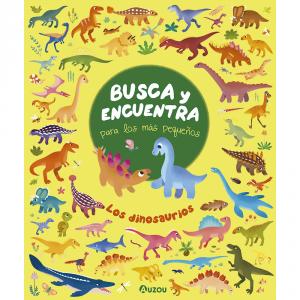 Los dinosaurios. Busca y encuentra para los más pequeños : BUSCA Y ENCUENTRA PARA LOS MÁS PEQUEÑOS.