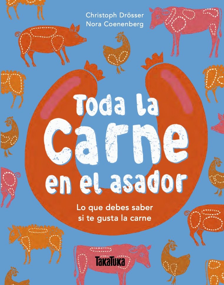 Toda la carne en el asador : Lo que debes saber si te gusta la carne