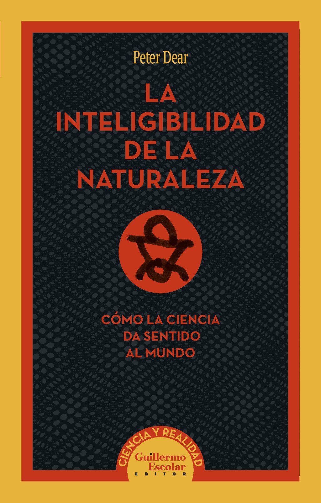 La inteligibilidad de la naturaleza : Cómo la ciencia da sentido al mundo