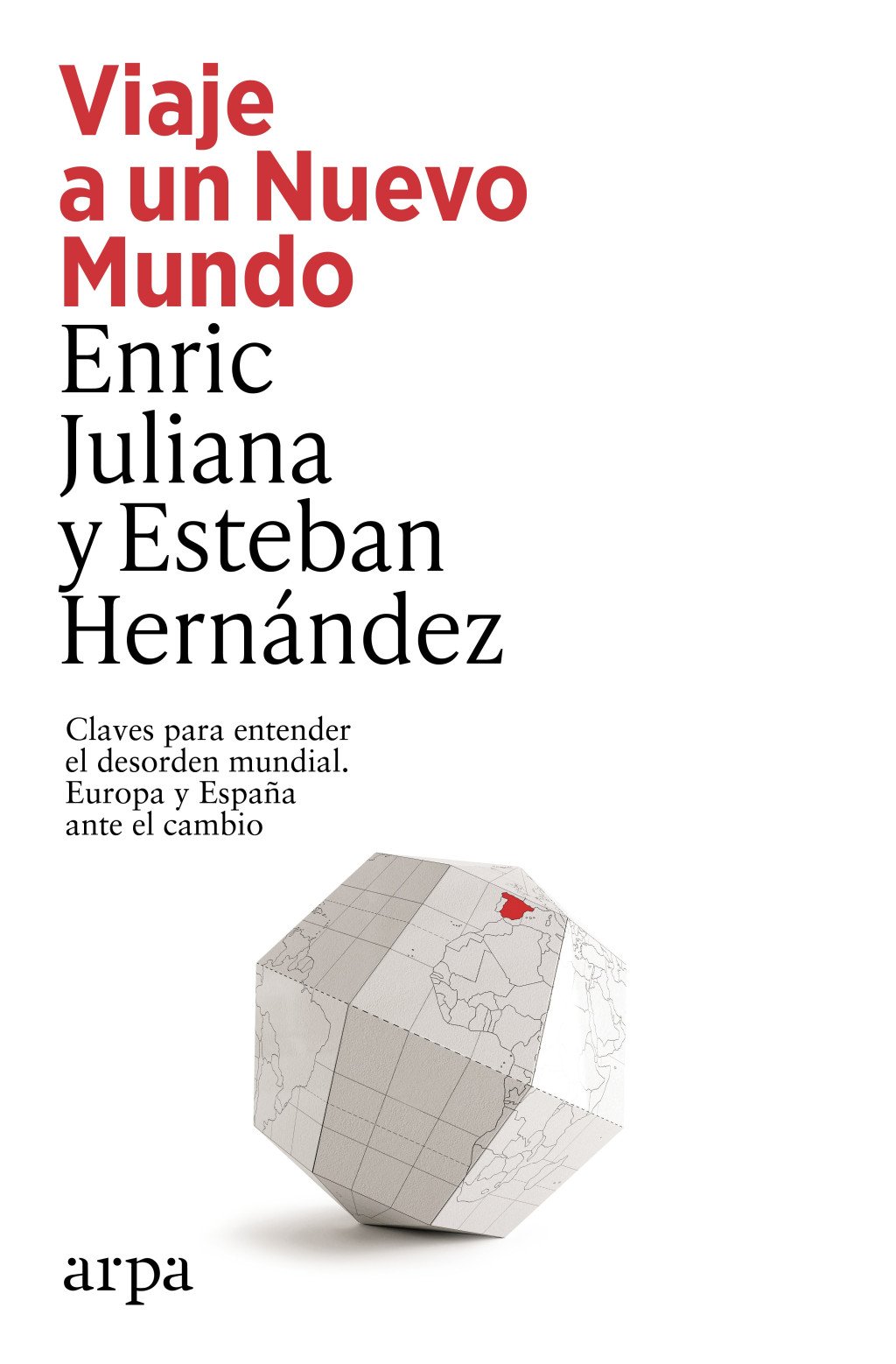 Viaje a un Nuevo Mundo : Claves para entender el desorden mundial. Europa y España ante el cambio