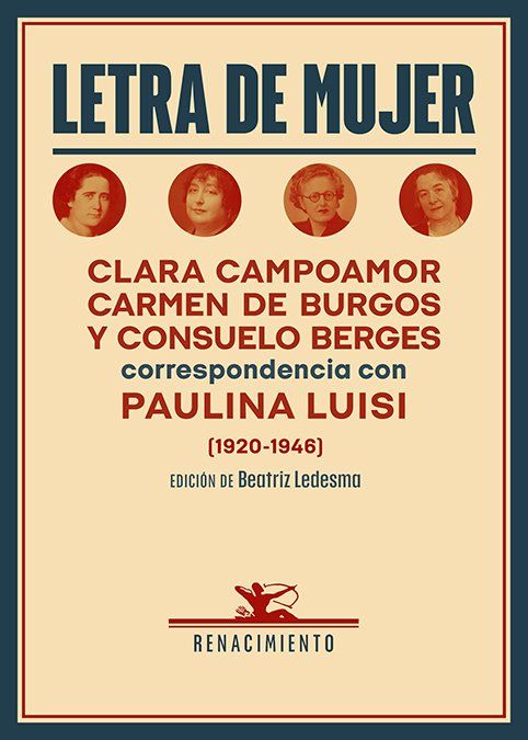 Letra de mujer : Clara Campoamor, Carmen de Burgos y Consuelo Berges: correspondencia con Paulina Luisi (1920-1946)