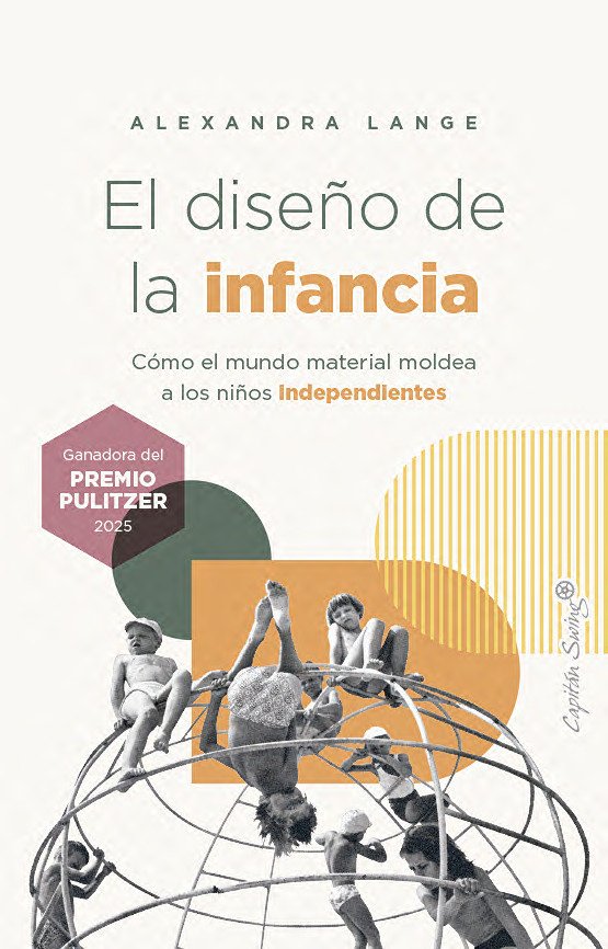 El diseño de la infancia : Cómo el mundo material moldea a los niños independientes