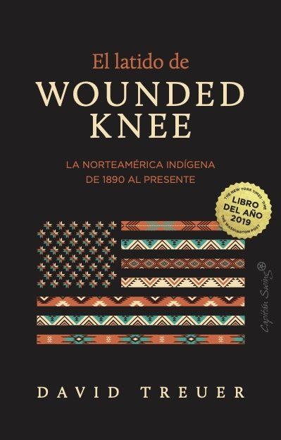 El latido de Wounded Knee : La Norteamérica indígena de 1890 al presente